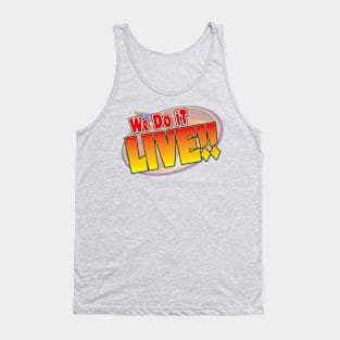 We do it LIVE! Tank Top